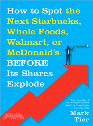 How to Spot the Next Starbucks, Whole Foods, Walmart, or McDonald's Before Its Shares Explode ─ A Low-Risk Investment You Can Pretty Much "Buy-and-Forget" until You Want to Retire to Florida or the So