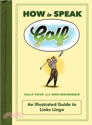 How to Speak Golf ─ An Illustrated Guide to Links Lingo