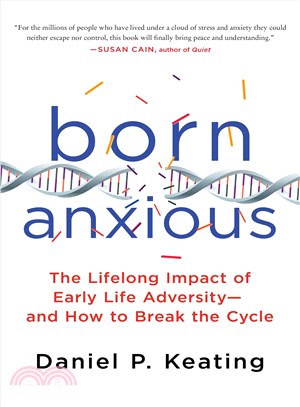 Born Anxious ─ The Lifelong Impact of Early Life Adversity -- And How to Break the Cycle