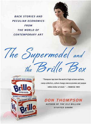 The Supermodel and the Brillo Box ─ Back Stories and Peculiar Economics from the World of Contemporary Art