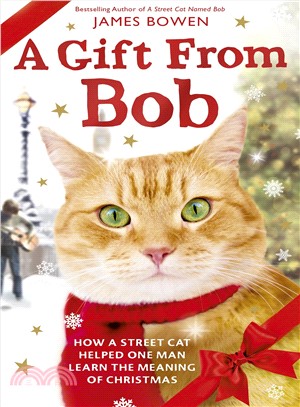 A Gift from Bob ─ How a Street Cat Helped One Man Learn the Meaning of Christmas