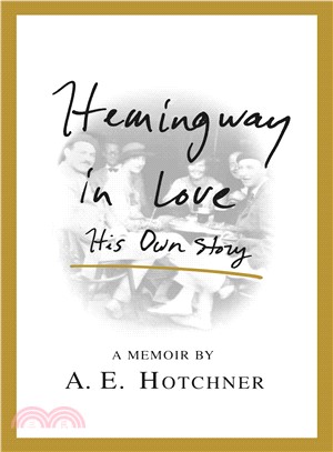 Hemingway in Love ─ His Own Story