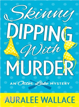Skinny Dipping With Murder ─ An Otter Lake Mystery