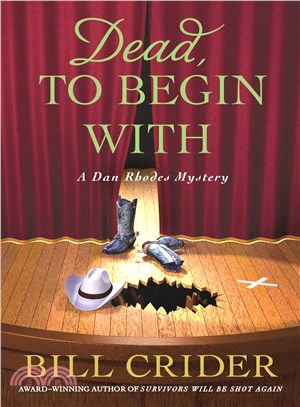 Dead, to begin with :a Sheriff Dan Rhodes mystery /