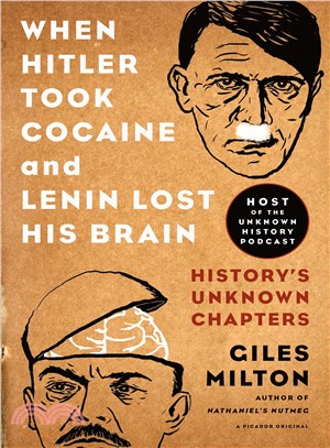 When Hitler Took Cocaine and Lenin Lost His Brain ─ History Unknown Chapters