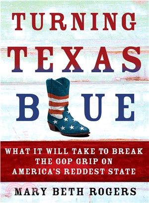 Turning Texas Blue ─ What It Will Take to Break the GOP Grip on America's Reddest State