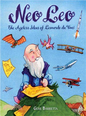 Neo Leo : the ageless ideas of Leonardo da Vinci /