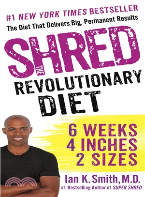 Shred ─ The Revolutionary Diet: 6 Weeks 4 Inches 2 Sizes