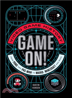 Game On! ─ Video Game History from Pong and Pac-man to Mario, Minecraft, and More