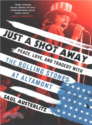 Just a shot away :peace, love, and tragedy with the Rolling Stones at Altamont /