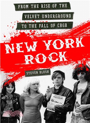 New York Rock ─ From the Rise of the Velvet Underground to the Fall of CBGB