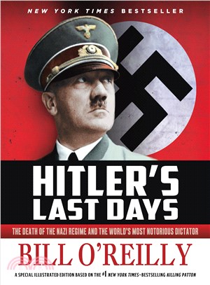 Hitler's Last Days ─ The Death of the Nazi Regime and the World's Most Notorious Dictator