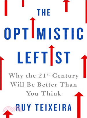 The Optimistic Leftist ─ Why the 21st Century Will Be Better Than You Think