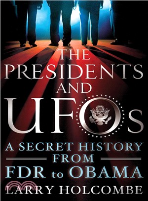 The Presidents and UFOs ─ A Secret History from FDR to Obama