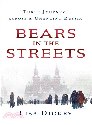 Bears in the streets :three journeys across a changing Russia /