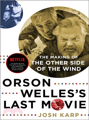Orson Welles's Last Movie ─ The Making of the Other Side of the Wind