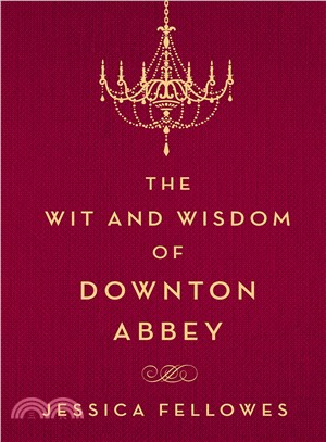 The Wit and Wisdom of Downton Abbey