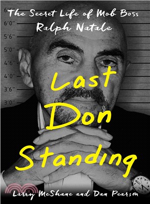 Last don standing :the secret life of mob boss Ralph Natale /