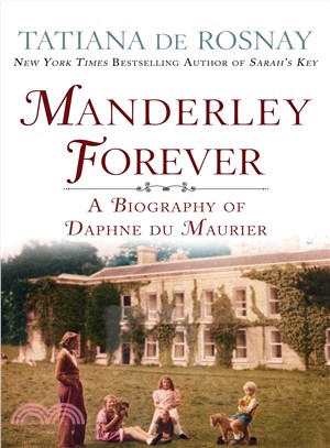 Manderley forever :a biography of Daphne Du Maurier /