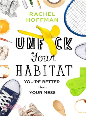 Unfuck Your Habitat ─ You're Better Than Your Mess