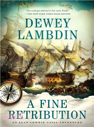 A fine retribution :an Alan Lewrie naval adventure /