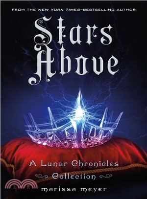 Stars above :a Lunar Chronicles collection /