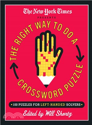 The New York Times Presents the Right Way to Do a Crossword Puzzle ─ 100 Puzzles for Left-Handed Solvers