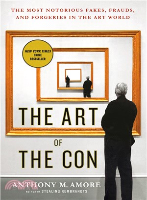 The Art of the Con ─ The Most Notorious Fakes, Frauds, and Forgeries in the Art World