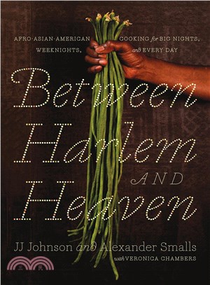 Between Harlem and Heaven ─ Afro-Asian-American Cooking for Big Nights, Weeknights, and Every Day