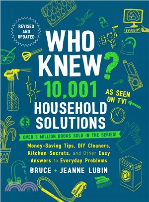 Who Knew? Life-changing Life Hacks ─ Diy Cleaners, Kitchen Secrets, Natural Remedies, and Other Easy Answers to Everyday Problems