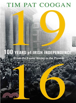 1916 100 Years of Irish Independence ─ From the Easter Rising to the Present