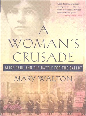 A Woman's Crusade ─ Alice Paul and the Battle for the Ballot