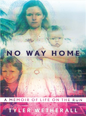 No Way Home ─ A Memoir of Life on the Run