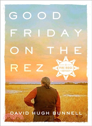 Good Friday on the rez :a Pine Ridge odyssey /