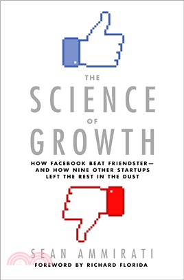 The Science of ​Growing Start-Ups : How Facebook Beat Friendster--and How Nine Other Startups Left the Rest in the Dust