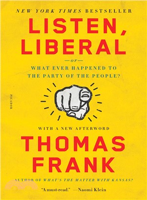 Listen, Liberal :Or, What Ever Happened to the Party of the People? /