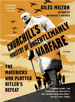 Churchill's ministry of ungentlemanly warfare :the mavericks who plotted Hitler's defeat /