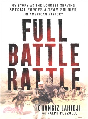 Full Battle Rattle ─ My Story As the Longest-Serving Special Forces A-Team Soldier in American History