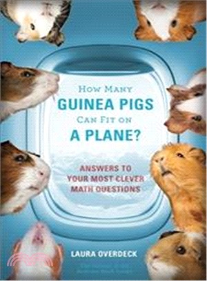 How Many Guinea Pigs Can Fit on a Plane? ─ Answers to Your Most Clever Math Questions