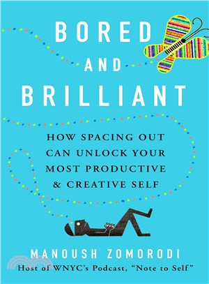 Bored and Brilliant ─ How Spacing Out Can Unlock Your Most Productive and Creative Self