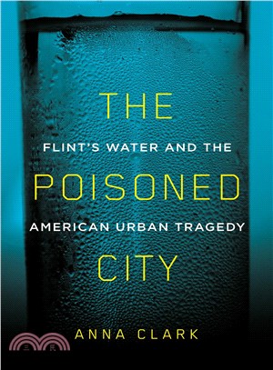 The Poisoned City ─ Flint's Water and the American Urban Tragedy