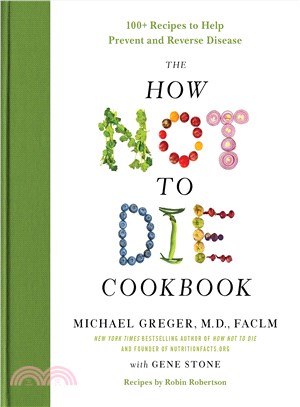 The How Not to Die Cookbook ─ 100+ Recipes to Help Prevent and Reverse Disease