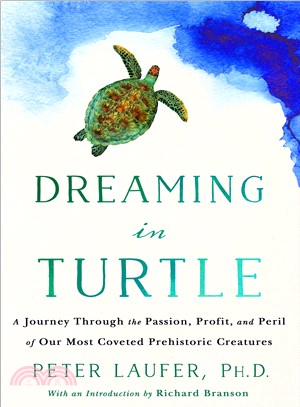 Dreaming in Turtle ― A Journey Through the Passion, Profit, and Peril of Our Most Coveted Prehistoric Creatures