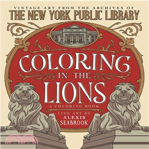 Coloring in the Lions ─ A Coloring Book - Vintage Art from the Archives of the New York Public Library