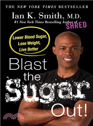 Blast the sugar out! :lower blood sugar, lose weight, live better /