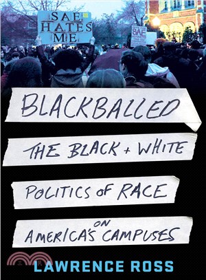 Blackballed :The Black and White Politics of Race on America's Campuses /