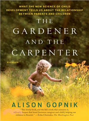 The Gardener and the Carpenter ─ What the New Science of Child Development Tells Us About the Relationship Between Parents and Children