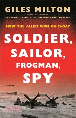 Soldier, Sailor, Frogman, Spy: How the Allies Won on D-Day