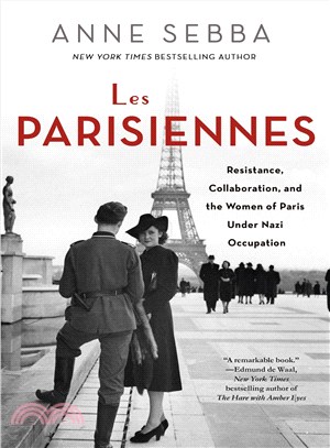 Les Parisiennes ─ How the Women of Paris Lived, Loved, and Died Under Nazi Occupation