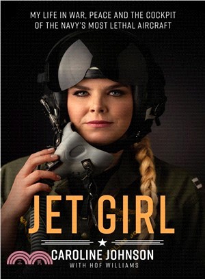 Jet Girl ― My Life in War, Peace, and the Cockpit of the World's Deadliest Aircraft, the F/A-18 Super Hornet